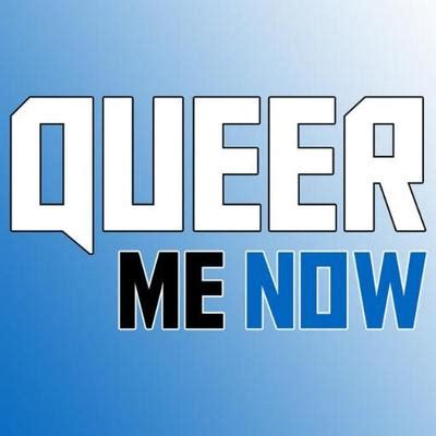 queer me now